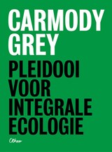 Pleidooi voor integrale ecologie - Carmody Grey - 9789085281498
