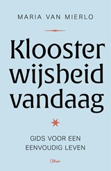 Kloosterwijsheid vandaag - Maria van Mierlo - 9789085284499