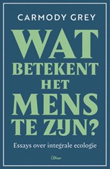 Wat betekent het mens te zijn? - Carmody Grey - 9789085284802