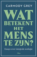 Wat betekent het mens te zijn - Carmody Grey - 9789085288459