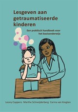 Lesgeven aan getraumatiseerde kinderen - Leony Coppens ; Carina Van Kregten ; Marthe Schneijderberg - 9789085601098