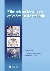 Klinisch onderwijs en opleiden in de praktijk - Paul Brand ; Peter Boendermaker ; Ruud Venekamp - 9789085621577
