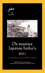 De mooiste Japanse haiku deel 2 - Matsuo Basho ; Yosan Buson ; Kobayashi Issa ; Masaoka Shiki - 9789086665808
