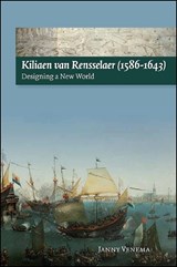 Kiliaen van Rensselaer (1586-1643) - Janny Venema - 9789087041960