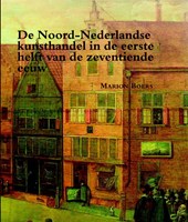 De Noord-Nederlandse kunsthandel in de eerste helft van de zeventiende eeuw