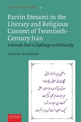 Parvin Etesami in the Literary and Religious Context of Twentieth-Century Iran - Zhinia Noorian - 9789087284121