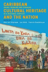 Caribbean Cultural Heritage and the Nation - Alex van Stipriaan ; Luc Alofs ; Francio Guadeloupe - 9789087284251