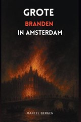 Grote branden in Amsterdam - Marcel Bergen - 9789087780340