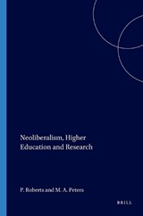 Neoliberalism, Higher Education and Research - Peter Roberts ; Michael A. Peters - 9789087906283