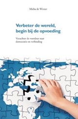 Verbeter de wereld, begin bij de opvoeding - Micha de Winter - 9789088501876