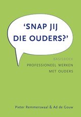 Snap jij die ouders? - Pieter Remmerswaal ; Ad de Gouw - 9789088507205