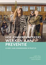 Hoe jongerenwerkers werken aan preventie - Judith Metz ; Jeremy Rijnders ; Jolanda Sonneveld - 9789088509858