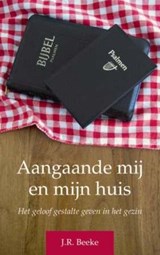 Aangaande mij en mijn huis ( PB) - J.R. Beeke - 9789088652073