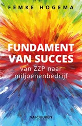 Fundament van succes - Femke Hogema - 9789089656520