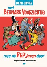 Met Bernard Voorzichtig mee de PEP-jaren door - Daan Jippes - 9789089757470