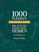 1000 plekken die je écht gezien moet hebben - Nederland - Veerle Witte - 9789089899316