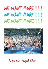 WE WANT MORE ! ! ! - Peter von Vaupel Klein - 9789090340937