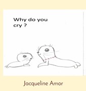 Why do you cry ?