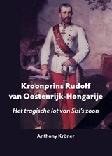 Kroonrpins Rudolf van Oostenrijk-Hongarije - Anthony Kröner - 9789090388731