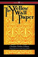 The Yellow Wallpaper (Wisehouse Classics - First 1892 Edition, with the Original Illustrations by Joseph Henry Hatfield) - Charlotte Perkins Gilman - 9789176372289