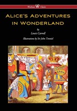 Alice's Adventures in Wonderland (Wisehouse Classics - Original 1865 Edition with the Complete Illustrations by Sir John Tenniel) (2016) - Lewis Carroll - 9789176374481