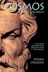 Cosmos of the Ancients. The Greek Philosophers on Myth and Cosmology - Stefan Stenudd - 9789178940455