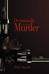 Occasionally I Contemplate Murder - Stefan Stenudd - 9789178940509