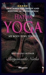 Hatha Yoga - My Body Is My Temple! - Shreyananda Natha - 9789180207201