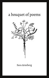 a bouquet of poems - Sara Arneberg - 9789180277334