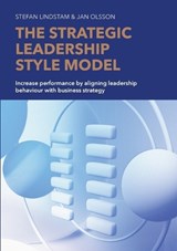 The Strategic Leadership Style Model - Stefan Lindstam ; Jan Olsson - 9789180806572