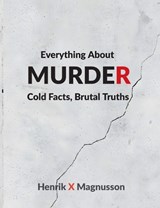 Everything About Murder - Henrik X Magnusson - 9789181142884
