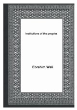 Institutions of the peoples - Ebrahim Wali - 9789181143294