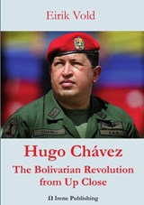 Hugo Chavez The Bolivarian Revolution from Up Close - Eirik Vold - 9789188061164