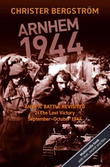 Arnhem 1944: An Epic Battle Revisited - Christer Bergstroem - 9789188441492