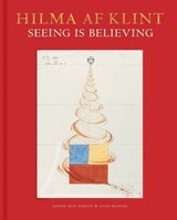 Hilma af Klint: Seeing is believing - Kurt Almqvist ; Louise Belfrage - 9789189069183