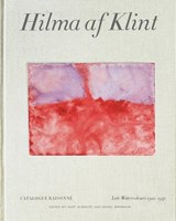 Hilma af Klint Catalogue Raisonné Volume VI: Late Watercolours (1922-1941) - Daniel Birnbaum ; Kurt Almqvist - 9789189069275