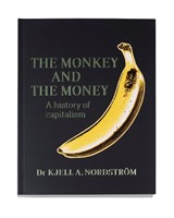 The Monkey and the Money - Dr. Kjell A Nordström - 9789189425712