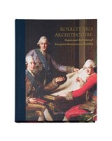 Royalty and architecture: visions and ambitions of European monarchs and nobility - Clive Aslet ; Dr Frank Salmon - 9789189425958