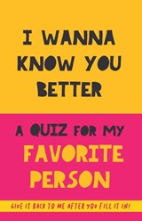 I Wanna Know You Better. A Quiz for my favorite person - Grete Garrido - 9789189848337