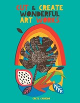 Cut and create wonderful art works - Grete Garrido - 9789189848481
