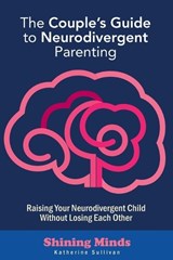 The Couple's Guide to Neurodivergent Parenting - Katherine Sullivan - 9789189876613