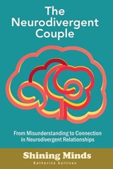 The Neurodivergent Couple: The Neurodivergent Relationship Guide. Neurodivergent Love Partner. ADHD. Autism - Katherine Sullivan - 9789189876637