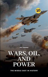 Wars, Oil, and Power - Hui Wang - 9789190115930