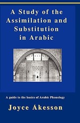 A Study of the Assimilation and Substitution in Arabic - Joyce Akesson - 9789197764162