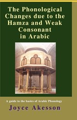 The Phonological Changes Due to the Hamza and Weak Consonant in Arabic - Joyce Akesson - 9789197764193