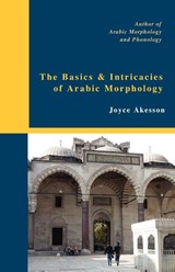 The Basics & Intricacies of Arabic Morphology - Joyce Akesson - 9789197895408