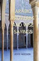 Arabic Proverbs and Wise Sayings - Joyce Akesson - 9789197895453