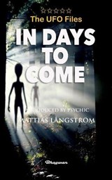 THE UFO FILES - In Days To Come - Ashtar - 9789198735741