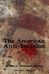 The American Anti=Socialist - Arthur Desmond ; John Basil Barnhill - 9789198777505