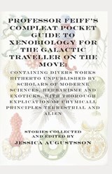 Professor Feiff's Compleat Pocket Guide to Xenobiology for the Galactic Traveller on the Move - SVENSSON,  Johannes Toivo - 9789198786248